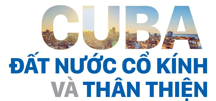 Cuba: Đất nước cổ kính và thân thiện