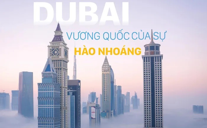 Dubai - Vương quốc của sự hào nhoáng